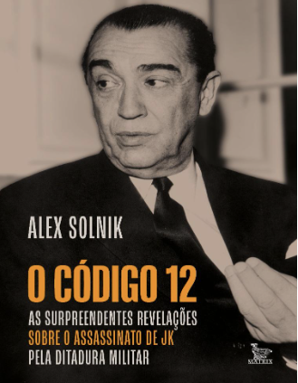 Livro reconstitui evidências de que Juscelino Kubitschek foi assassinado pela ditadura militar